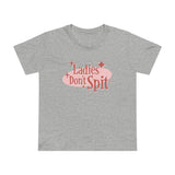 Ladies Don't Spit - Women’s T-Shirt