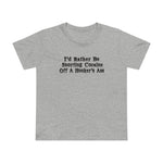 I'd Rather Be Snorting Cocaine Off A Hooker's Ass - Women’s T-Shirt