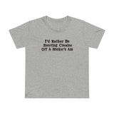 I'd Rather Be Snorting Cocaine Off A Hooker's Ass - Women’s T-Shirt