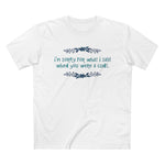 I'm Sorry For What I Said When You Were A Cunt. - Men’s T-Shirt