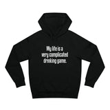 My Life Is A Very Complicated Drinking Game - Hoodie