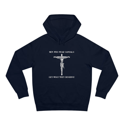 Men Who Wear Sandals Get What They Deserve - Hoodie