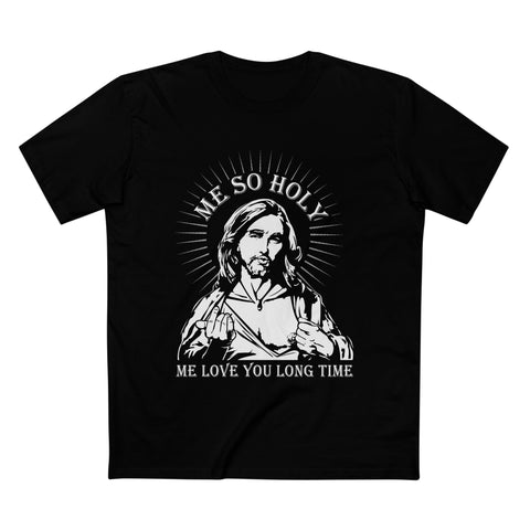 Me So Holy Me Love You Long Time - Men’s T-Shirt