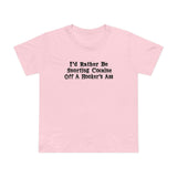 I'd Rather Be Snorting Cocaine Off A Hooker's Ass - Women’s T-Shirt