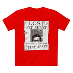 Lost Pet Midget Responds To The Name Tiny Jeff - Men’s T-Shirt