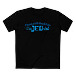 I'm Not A Full Blooded Jew - I'm Jewish - Men’s T-Shirt