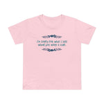 I'm Sorry For What I Said When You Were A Cunt. - Women’s T-Shirt