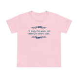 I'm Sorry For What I Said When You Were A Cunt. - Women’s T-Shirt