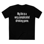 My Life Is A Very Complicated Drinking Game - Men’s T-Shirt