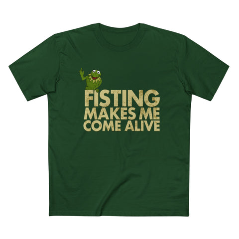 Fisting Makes Me Come Alive (Kermit The Frog) - Men’s T-Shirt