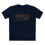 Irregardless Your A Idiot. Literally. - Men’s T-Shirt