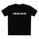 She Beats Me - Men’s T-Shirt