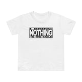 I Bring Nothing To The Table -  Women’s T-Shirt