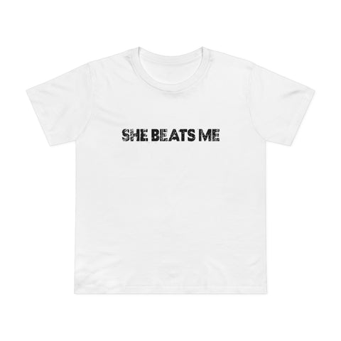 She Beats Me - Women’s T-Shirt