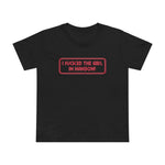 I Fucked The Girl In Hanson - Women’s T-Shirt