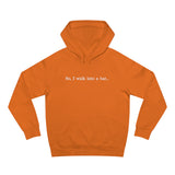 So I Walk Into A Bar - Hoodie