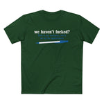 We Haven't Fucked? Talk To My Assistant She'll Set Up The Appointment - Men’s T-Shirt