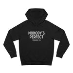 Nobody's Perfect, Especially You - Hoodie