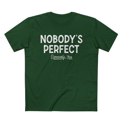 Nobody's Perfect, Especially You - Men’s T-Shirt