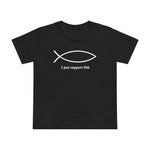 I Just Support Fish - Women’s T-Shirt