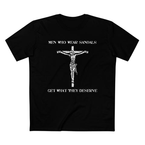 Men Who Wear Sandals Get What They Deserve - Men’s T-Shirt