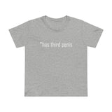 Has Third Penis - Women’s T-Shirt