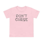 Don't Curse - Women’s T-Shirt