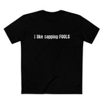 I Like Capping Fools - Men’s T-Shirt