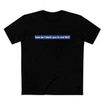 How Do I Block You In Real Life? - Men’s T-Shirt