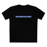 How Do I Block You In Real Life? - Men’s T-Shirt