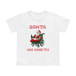 Santa Has Diabetes - Women’s T-Shirt