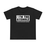 I'm The Asshole In The Comments Section - Women’s T-Shirt