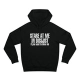 Stare At Me In Disgust - Hoodie