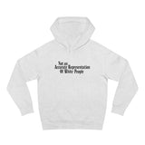 Not An Accurate Representation Of White People - Hoodie