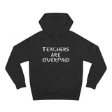 Teachers Are Overpaid - Hoodie