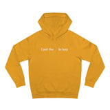 I Put The  In Lazy - Hoodie