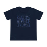 Rejecting Advice Of Counsel - Women’s T-Shirt