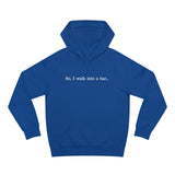 So I Walk Into A Bar - Hoodie