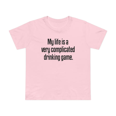 My Life Is A Very Complicated Drinking Game - Women’s T-Shirt