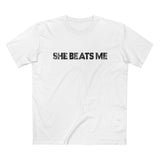 She Beats Me - Men’s T-Shirt