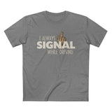 I Always Signal While Driving - Men’s T-Shirt