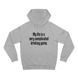 My Life Is A Very Complicated Drinking Game - Hoodie