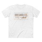 Irregardless Your A Idiot. Literally. - Men’s T-Shirt