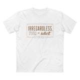 Irregardless Your A Idiot. Literally. - Men’s T-Shirt