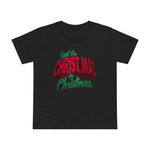 I Put The Christ Ma! In Christmas - Women’s T-Shirt