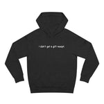 I Didn't Get A Gift Receipt - Hoodie