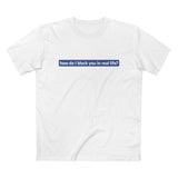 How Do I Block You In Real Life? - Men’s T-Shirt