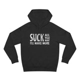 Suck All You Want I'll Make More - Hoodie