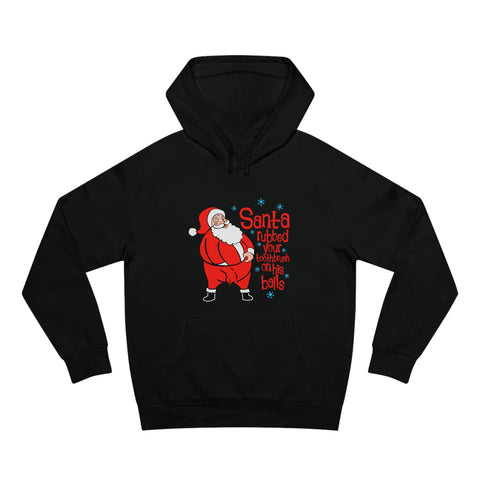 Santa Rubbed Your Toothbrush On His Balls - Hoodie