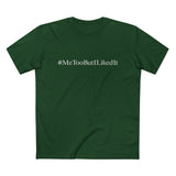 #MeTooButILikedIt - Men’s T-Shirt